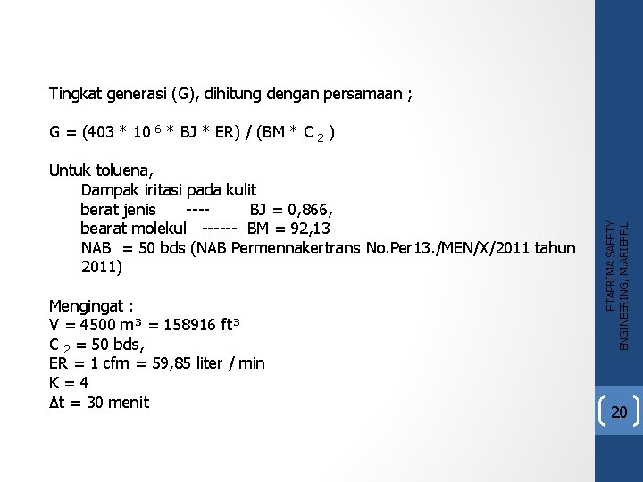 Tingkat generasi (G), dihitung dengan persamaan ; Untuk toluena, Dampak iritasi pada kulit berat