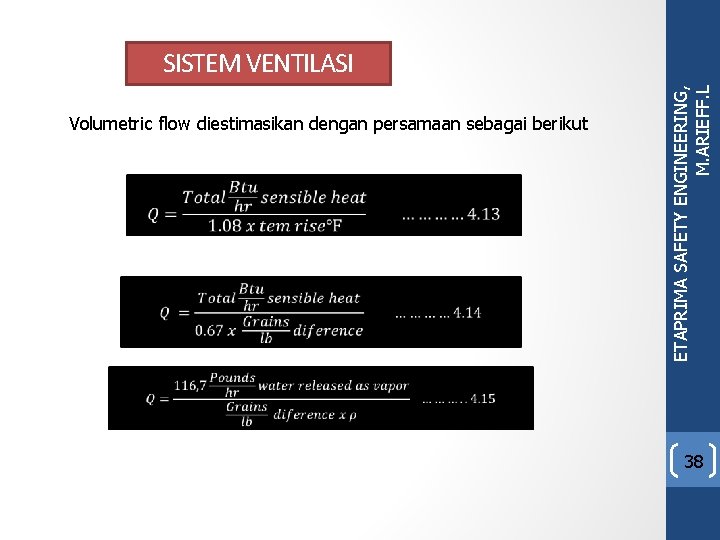 Volumetric flow diestimasikan dengan persamaan sebagai berikut ETAPRIMA SAFETY ENGINEERING, M. ARIEFF. L SISTEM