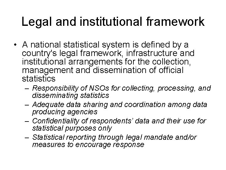 Legal and institutional framework • A national statistical system is defined by a country's