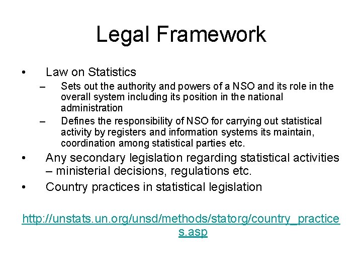 Legal Framework • Law on Statistics – – • • Sets out the authority