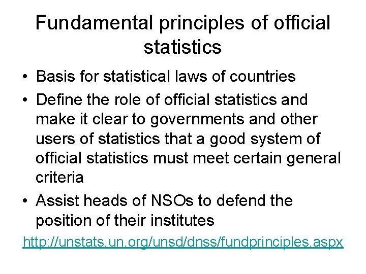Fundamental principles of official statistics • Basis for statistical laws of countries • Define