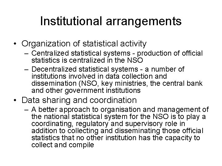 Institutional arrangements • Organization of statistical activity – Centralized statistical systems - production of