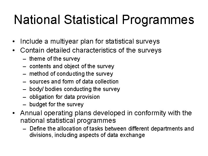 National Statistical Programmes • Include a multiyear plan for statistical surveys • Contain detailed