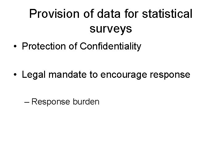 Provision of data for statistical surveys • Protection of Confidentiality • Legal mandate to