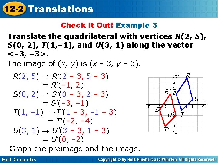12 -2 Translations Check It Out! Example 3 Translate the quadrilateral with vertices R(2,