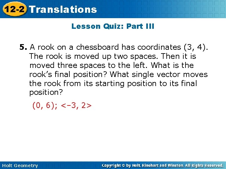 12 -2 Translations Lesson Quiz: Part III 5. A rook on a chessboard has