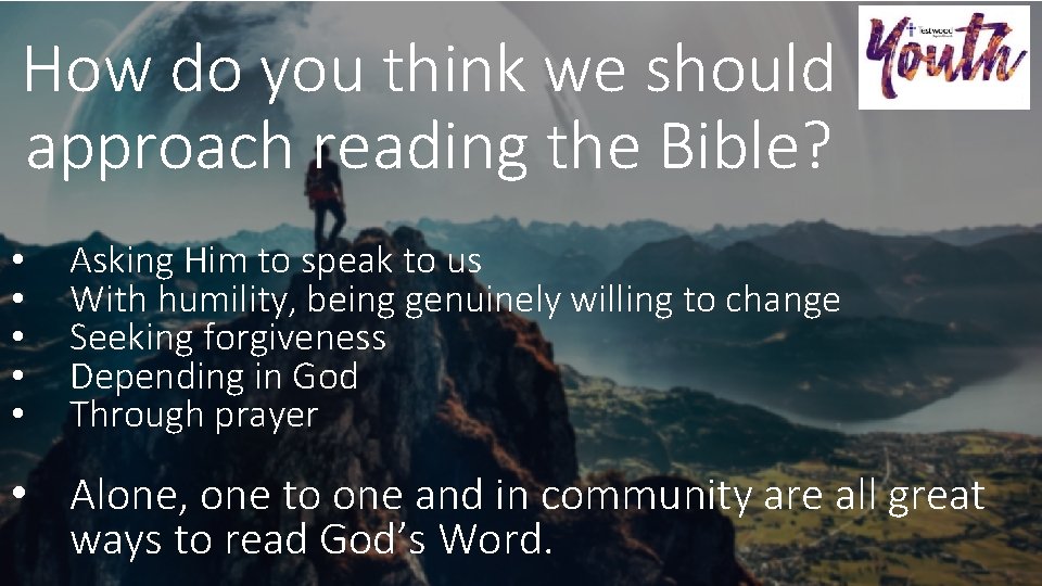 How do you think we should approach reading the Bible? • • • Asking