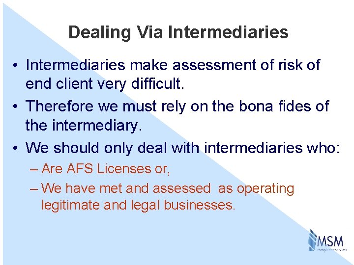 Dealing Via Intermediaries • Intermediaries make assessment of risk of end client very difficult.