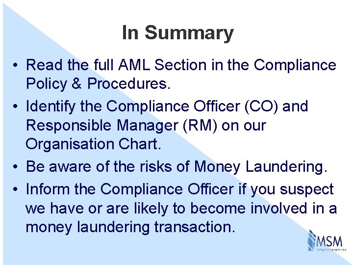 In Summary • Read the full AML Section in the Compliance Policy & Procedures.