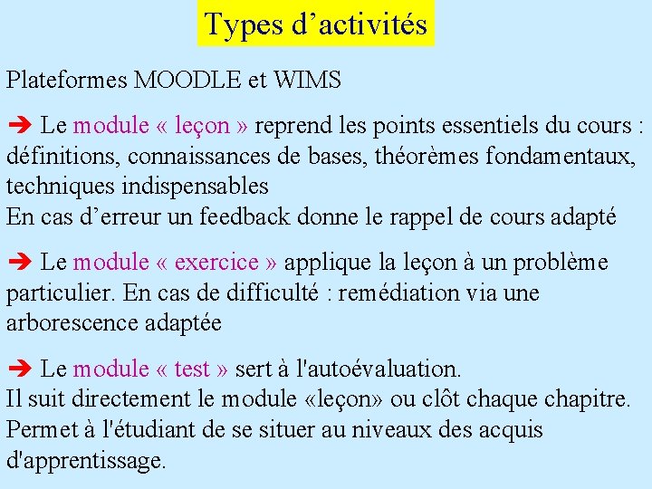Types d’activités Plateformes MOODLE et WIMS è Le module « leçon » reprend les