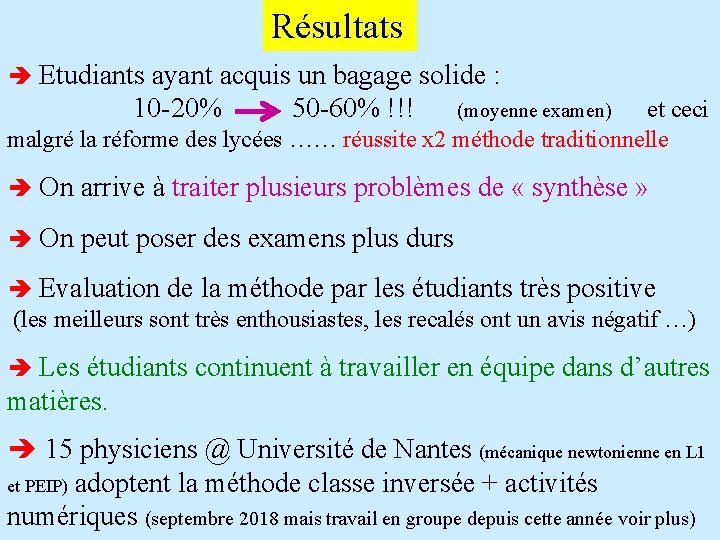 Résultats è Etudiants ayant acquis un bagage solide : 10 -20% 50 -60% !!!