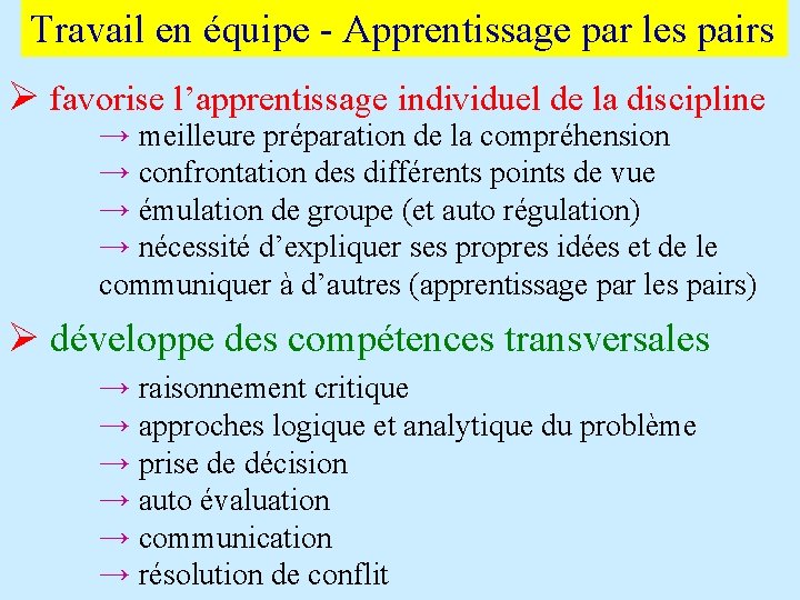 Travail en équipe - Apprentissage par les pairs Ø favorise l’apprentissage individuel de la