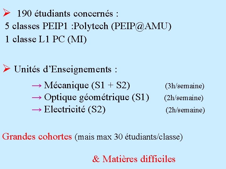 Ø 190 étudiants concernés : 5 classes PEIP 1 : Polytech (PEIP@AMU) 1 classe
