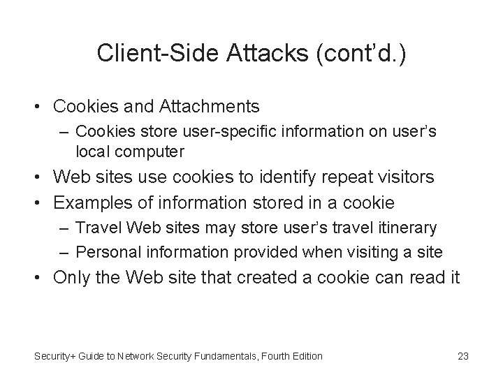 Client-Side Attacks (cont’d. ) • Cookies and Attachments – Cookies store user-specific information on
