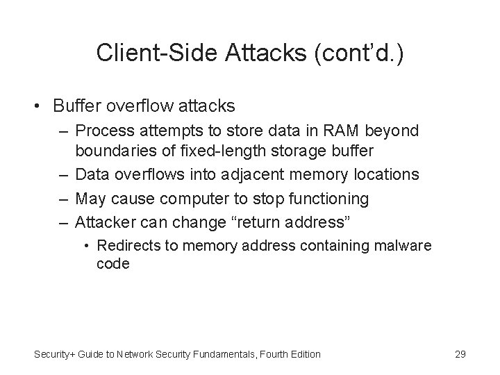 Client-Side Attacks (cont’d. ) • Buffer overflow attacks – Process attempts to store data