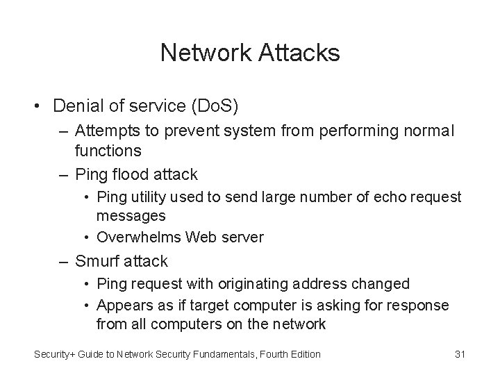 Network Attacks • Denial of service (Do. S) – Attempts to prevent system from