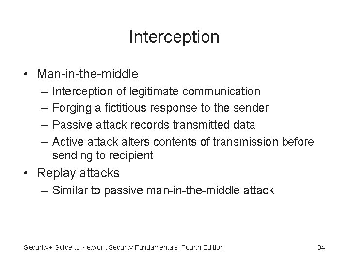 Interception • Man-in-the-middle – – Interception of legitimate communication Forging a fictitious response to