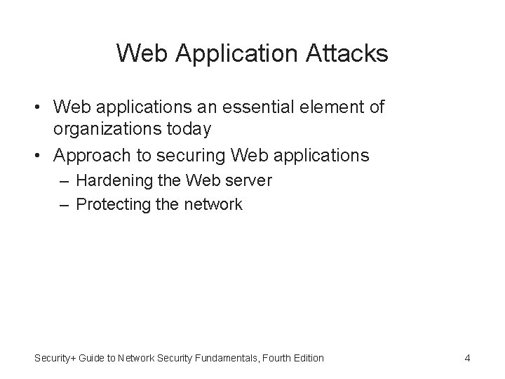 Web Application Attacks • Web applications an essential element of organizations today • Approach