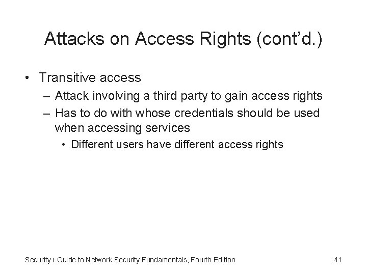 Attacks on Access Rights (cont’d. ) • Transitive access – Attack involving a third