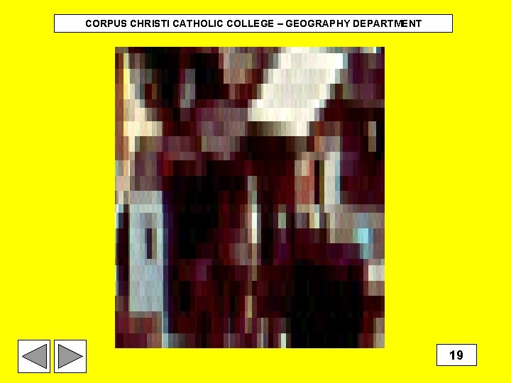 CORPUS CHRISTI CATHOLIC COLLEGE – GEOGRAPHY DEPARTMENT 19 