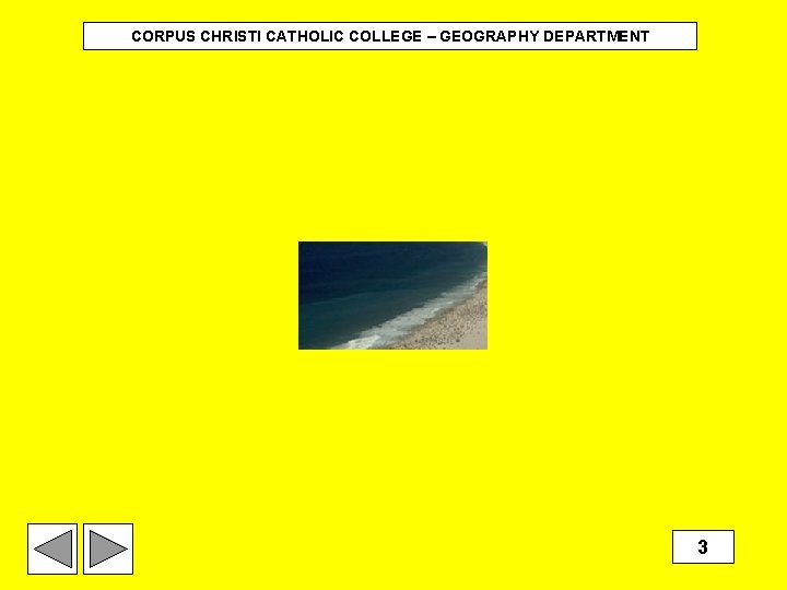 CORPUS CHRISTI CATHOLIC COLLEGE – GEOGRAPHY DEPARTMENT 3 