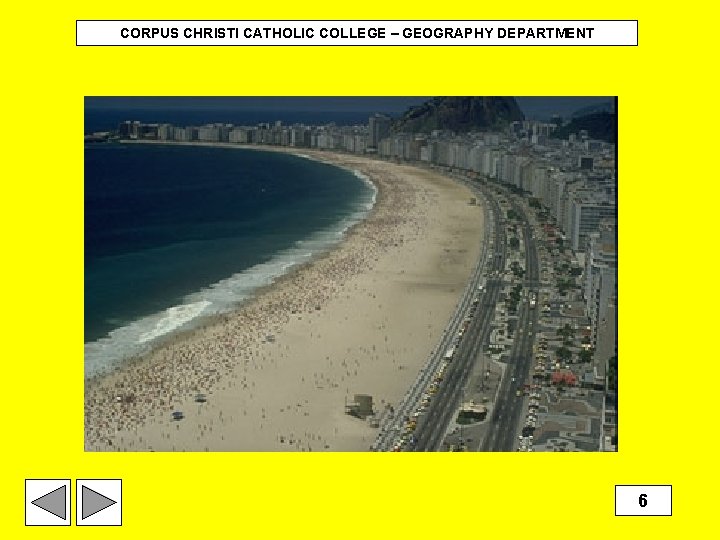 CORPUS CHRISTI CATHOLIC COLLEGE – GEOGRAPHY DEPARTMENT 6 