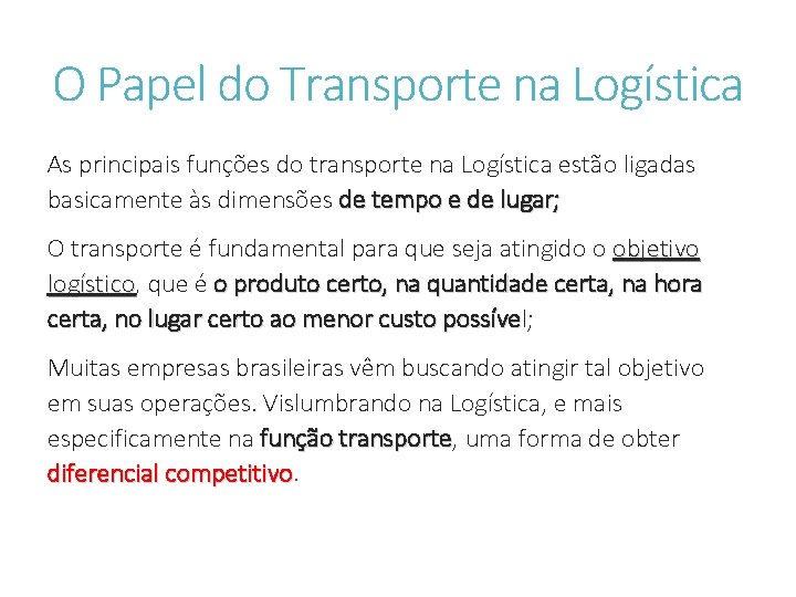 O Papel do Transporte na Logística As principais funções do transporte na Logística estão