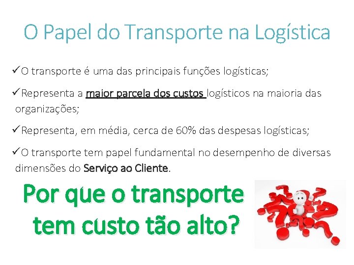 O Papel do Transporte na Logística üO transporte é uma das principais funções logísticas;