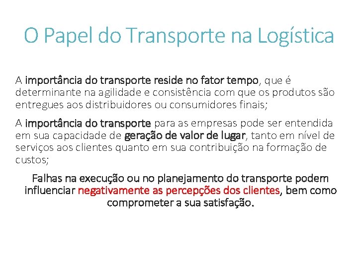 O Papel do Transporte na Logística A importância do transporte reside no fator tempo,