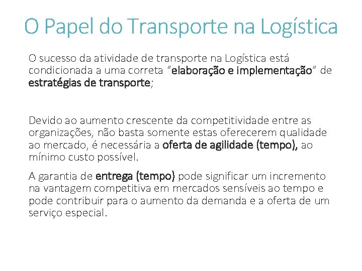 O Papel do Transporte na Logística O sucesso da atividade de transporte na Logística