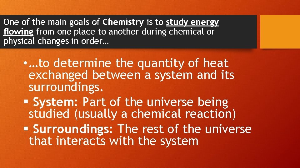 One of the main goals of Chemistry is to study energy flowing from one