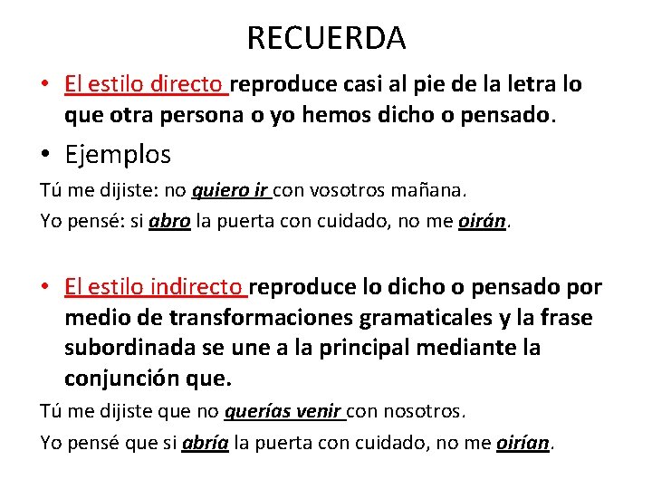 RECUERDA • El estilo directo reproduce casi al pie de la letra lo que