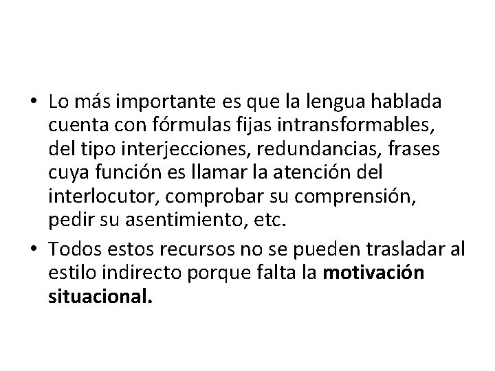  • Lo más importante es que la lengua hablada cuenta con fórmulas fijas