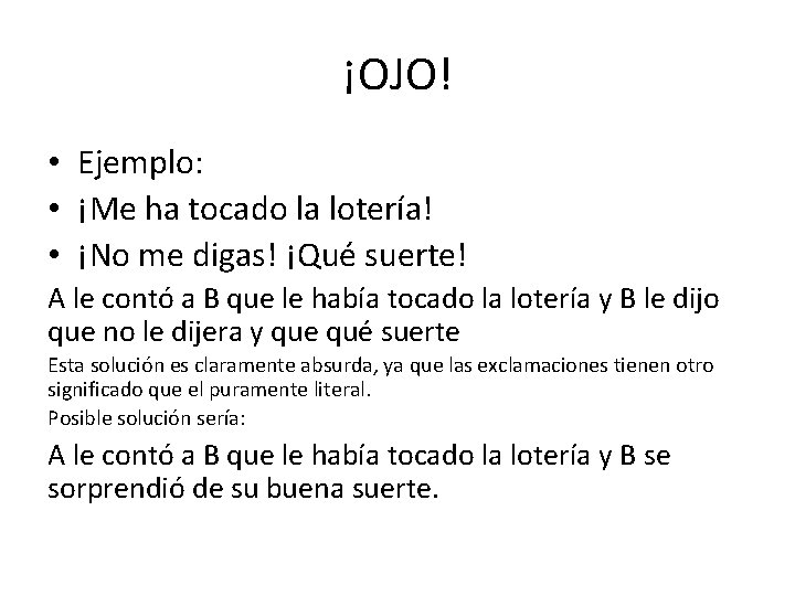 ¡OJO! • Ejemplo: • ¡Me ha tocado la lotería! • ¡No me digas! ¡Qué