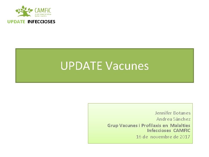 UPDATE INFECCIOSES UPDATE Vacunes Jennifer Botanes Andrea Sánchez Grup Vacunes i Profilaxis en Malalties