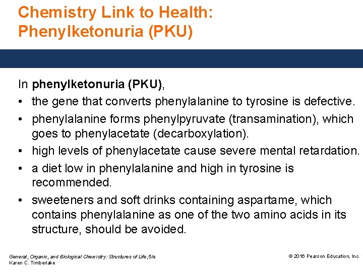 Chemistry Link to Health: Phenylketonuria (PKU) In phenylketonuria (PKU), • the gene that converts