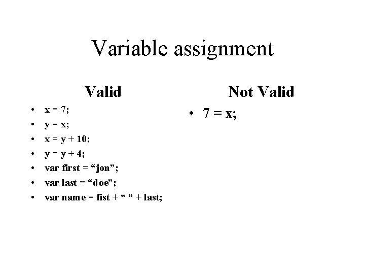 Variable assignment Valid • • x = 7; y = x; x = y