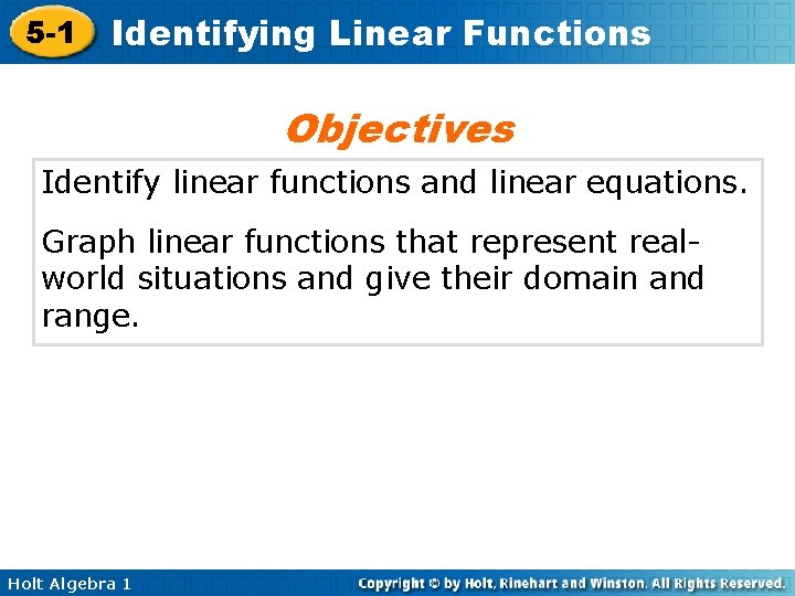 5 -1 Identifying Linear Functions Objectives Identify linear functions and linear equations. Graph linear
