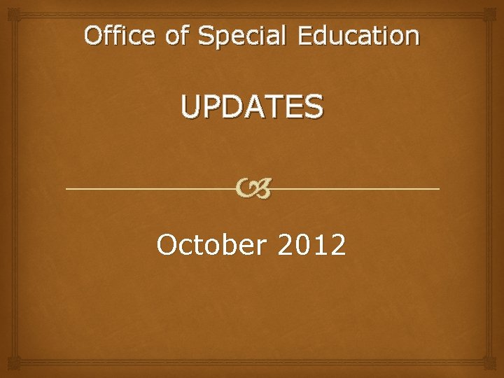 Office of Special Education UPDATES October 2012 