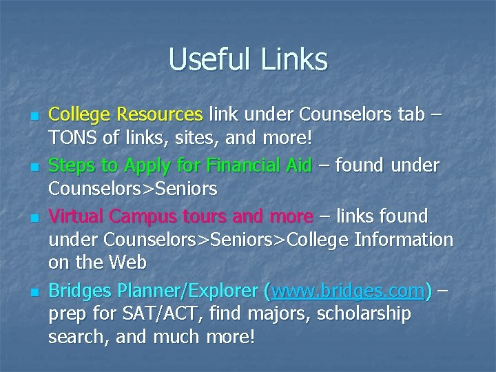 Useful Links n n College Resources link under Counselors tab – TONS of links,