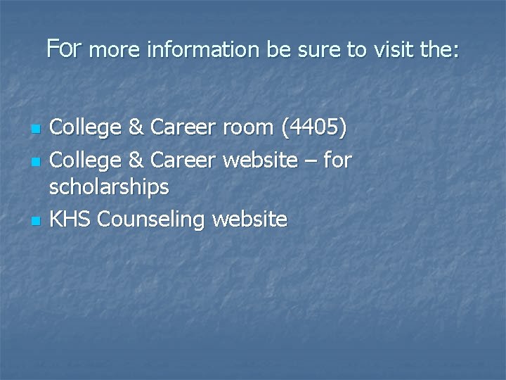 For more information be sure to visit the: n n n College & Career