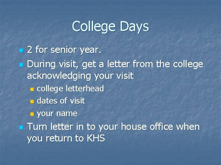 College Days n n 2 for senior year. During visit, get a letter from