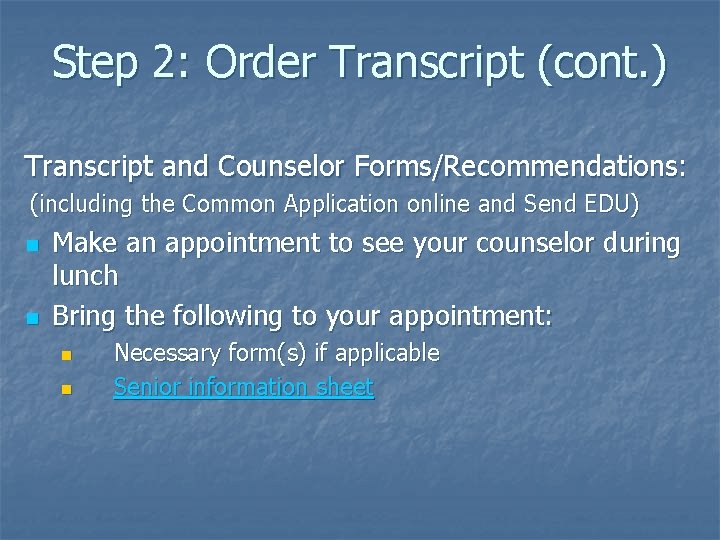 Step 2: Order Transcript (cont. ) Transcript and Counselor Forms/Recommendations: (including the Common Application