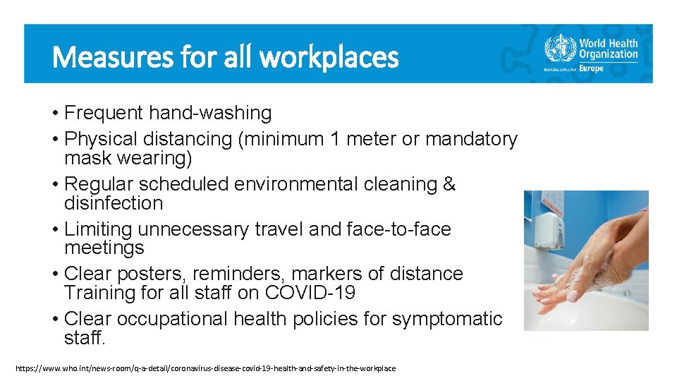 Measures for all workplaces • Frequent hand-washing • Physical distancing (minimum 1 meter or