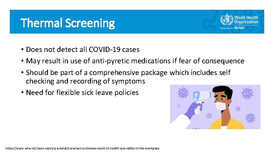 Thermal Screening • Does not detect all COVID-19 cases • May result in use