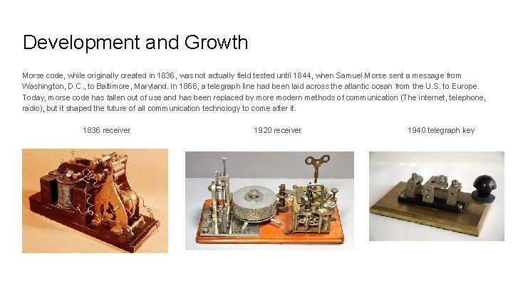 Development and Growth Morse code, while originally created in 1836, was not actually field