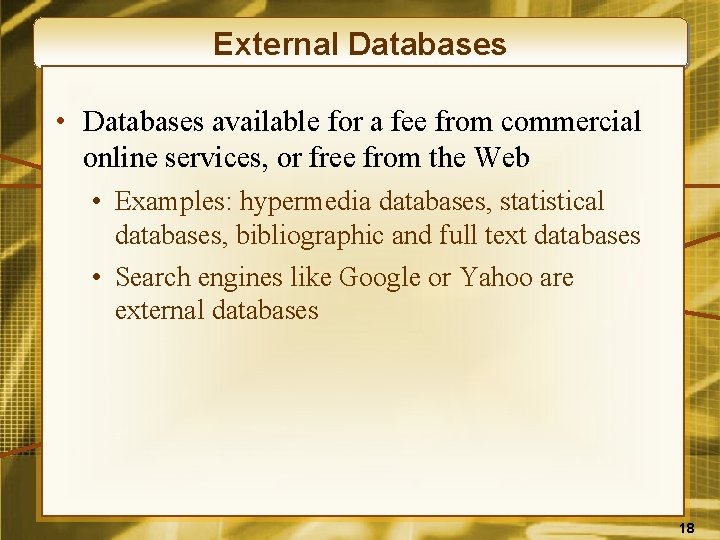 External Databases • Databases available for a fee from commercial online services, or free