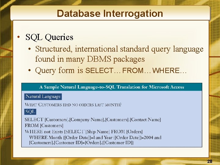 Database Interrogation • SQL Queries • Structured, international standard query language found in many