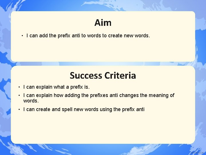 Aim • I can add the prefix anti to words to create new words. Aim • I can add the prefix anti to words to create new words.
