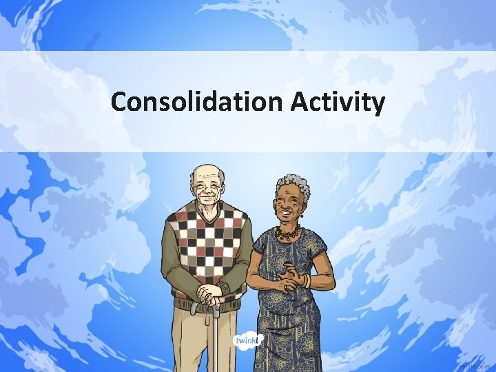 Consolidation Activity Consolidation Activity